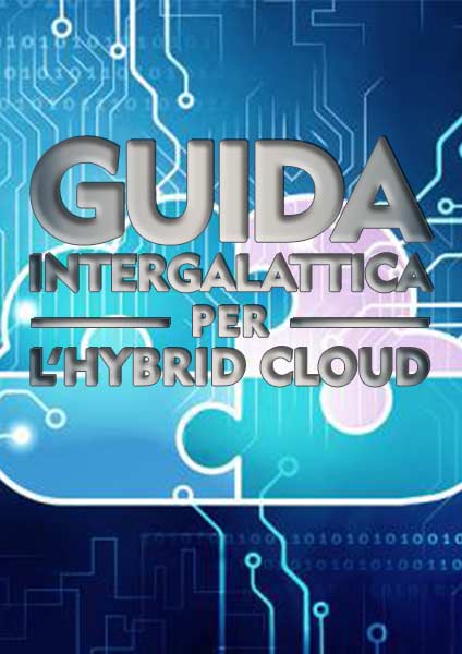 Soluzioni ibride di Hybrid Cloud per il mondo IT aziendale